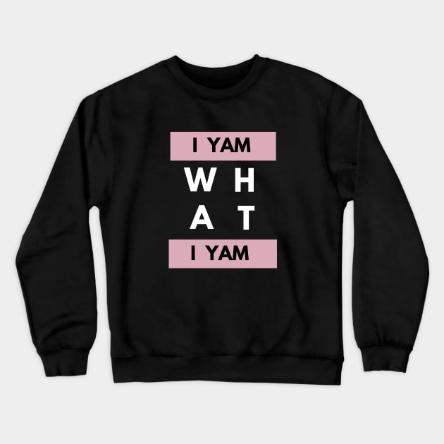 I yam what I yam Crewneck Sweatshirt by Petalprints